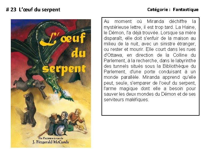 # 23 L’œuf du serpent Catégorie : Fantastique Au moment où Miranda déchiffre la