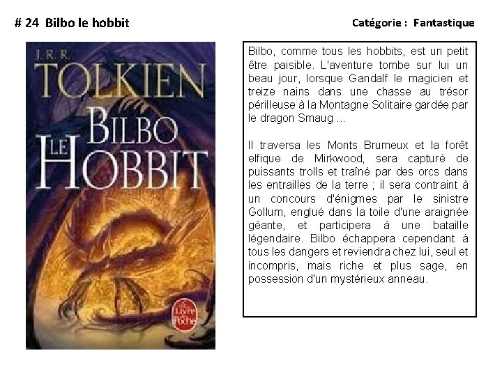 # 24 Bilbo le hobbit Catégorie : Fantastique Bilbo, comme tous les hobbits, est