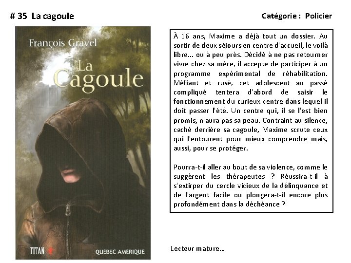 # 35 La cagoule Catégorie : Policier À 16 ans, Maxime a déjà tout