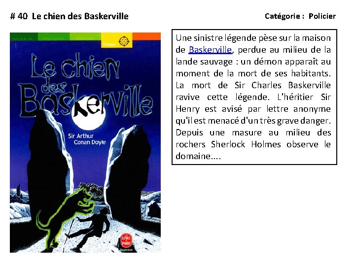 # 40 Le chien des Baskerville Catégorie : Policier Une sinistre légende pèse sur