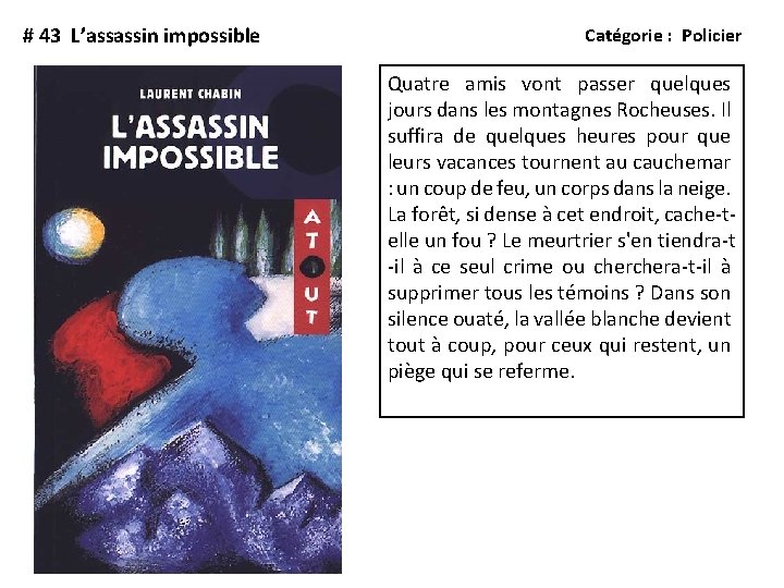 # 43 L’assassin impossible Catégorie : Policier Quatre amis vont passer quelques jours dans