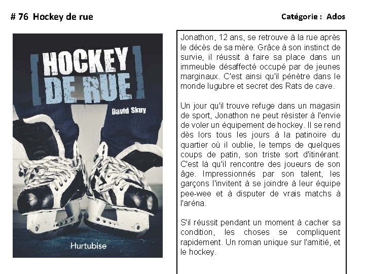 # 76 Hockey de rue Catégorie : Ados Jonathon, 12 ans, se retrouve à