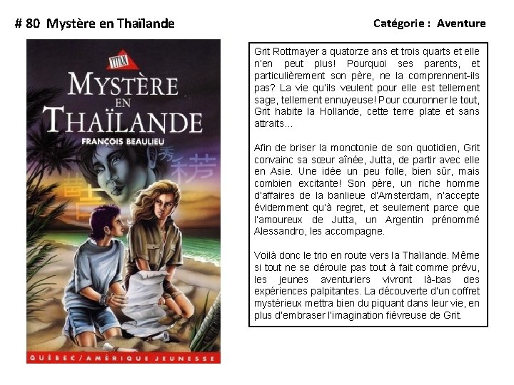 # 80 Mystère en Thaïlande Catégorie : Aventure Grit Rottmayer a quatorze ans et