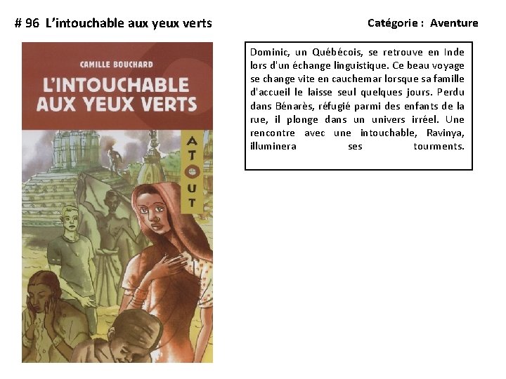 # 96 L’intouchable aux yeux verts Catégorie : Aventure Dominic, un Québécois, se retrouve
