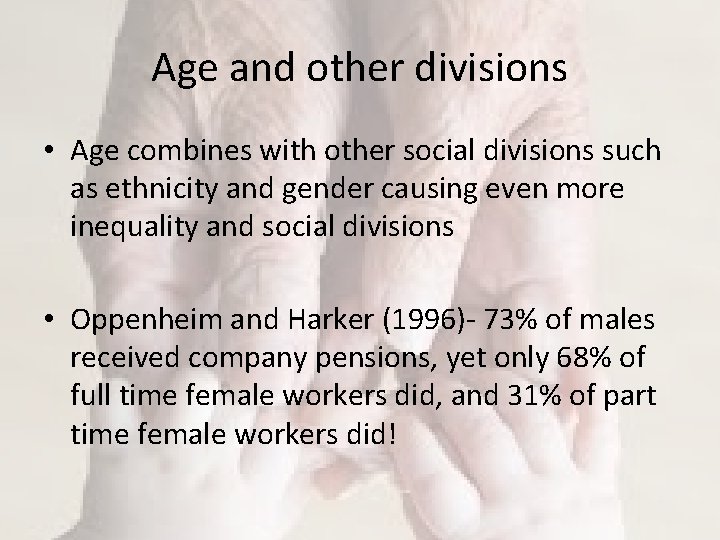 Age and other divisions • Age combines with other social divisions such as ethnicity Age and other divisions • Age combines with other social divisions such as ethnicity