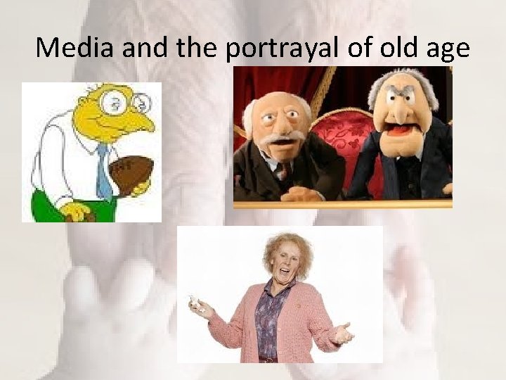 Media and the portrayal of old age 