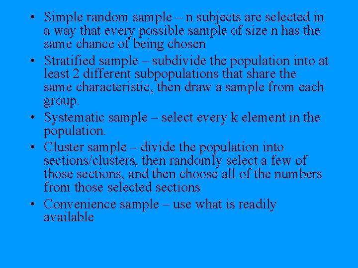  • Simple random sample – n subjects are selected in a way that