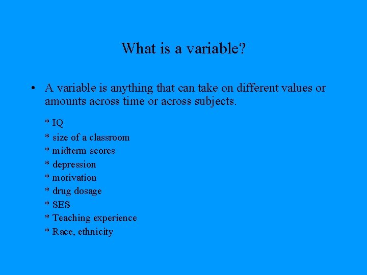 What is a variable? • A variable is anything that can take on different