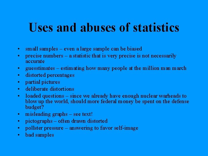 Uses and abuses of statistics • small samples – even a large sample can