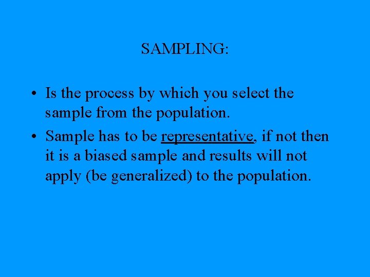 SAMPLING: • Is the process by which you select the sample from the population.