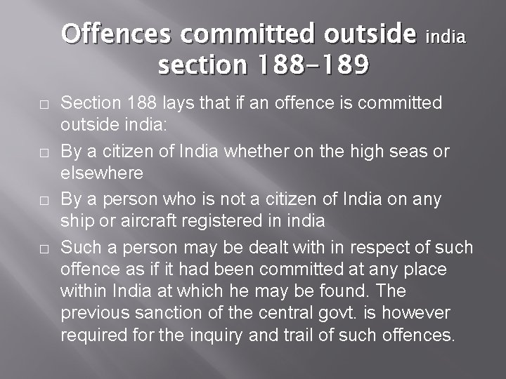 Offences committed outside india section 188 -189 � � Section 188 lays that if