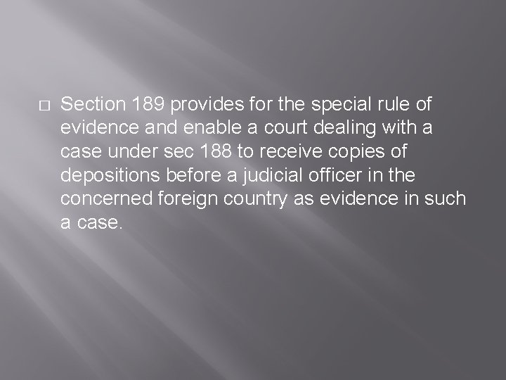 � Section 189 provides for the special rule of evidence and enable a court
