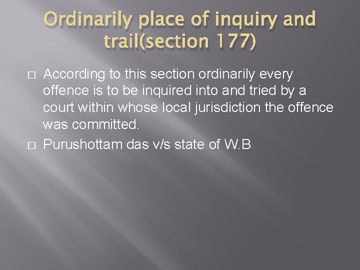 Ordinarily place of inquiry and trail(section 177) � � According to this section ordinarily