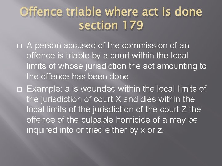 Offence triable where act is done section 179 � � A person accused of