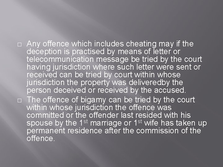 � � Any offence which includes cheating may if the deception is practised by