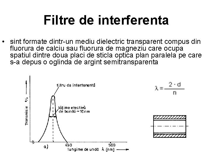 Filtre de interferenta • sint formate dintr-un mediu dielectric transparent compus din fluorura de