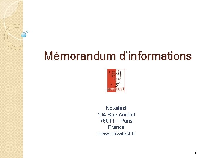 Mémorandum d’informations Novatest 104 Rue Amelot 75011 – Paris France www. novatest. fr 1