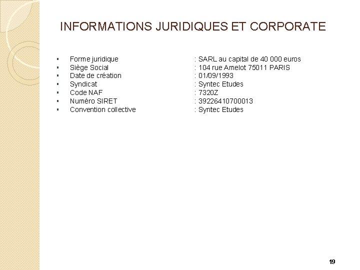 INFORMATIONS JURIDIQUES ET CORPORATE § § § § Forme juridique Siège Social Date de