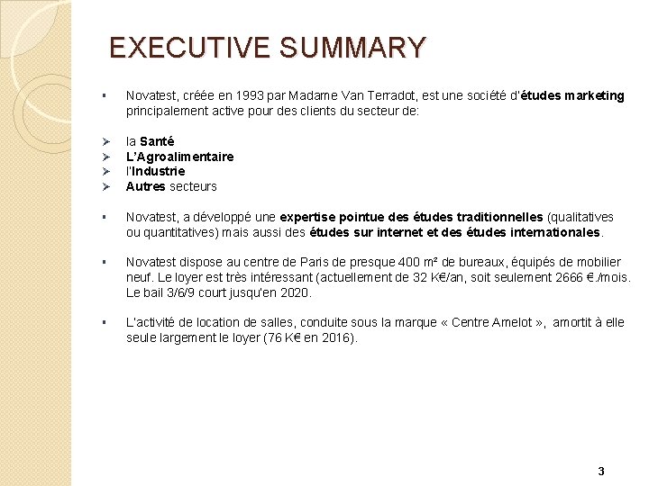 EXECUTIVE SUMMARY § Novatest, créée en 1993 par Madame Van Terradot, est une société