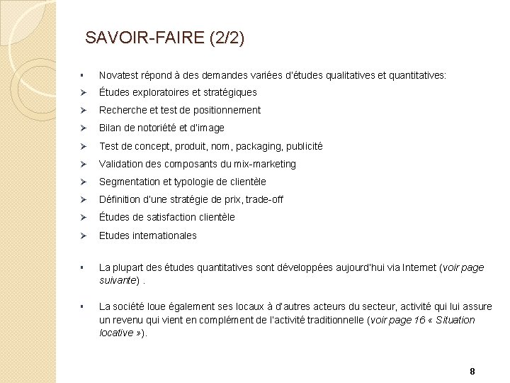 SAVOIR-FAIRE (2/2) § Novatest répond à des demandes variées d’études qualitatives et quantitatives: Ø