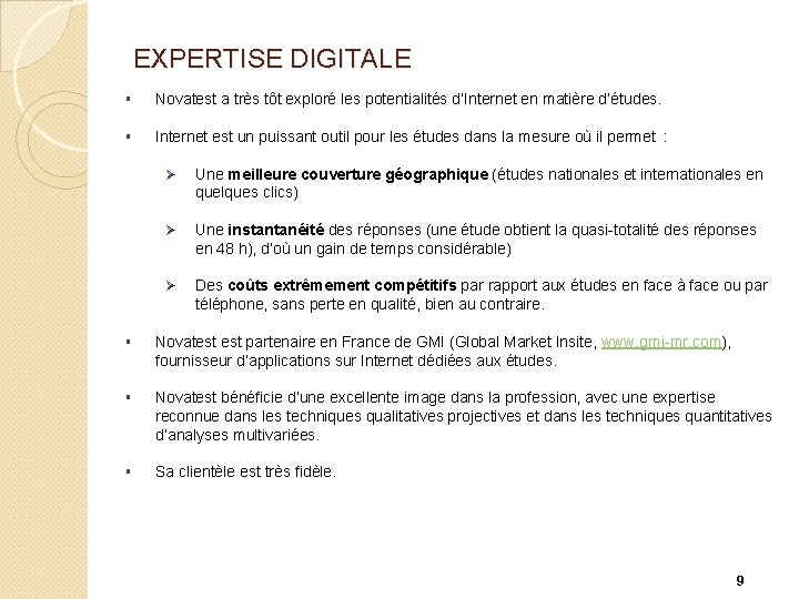 EXPERTISE DIGITALE § Novatest a très tôt exploré les potentialités d’Internet en matière d’études.
