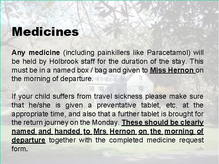 Medicines Any medicine (including painkillers like Paracetamol) will be held by Holbrook staff for