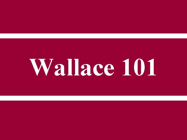 Wallace 101 