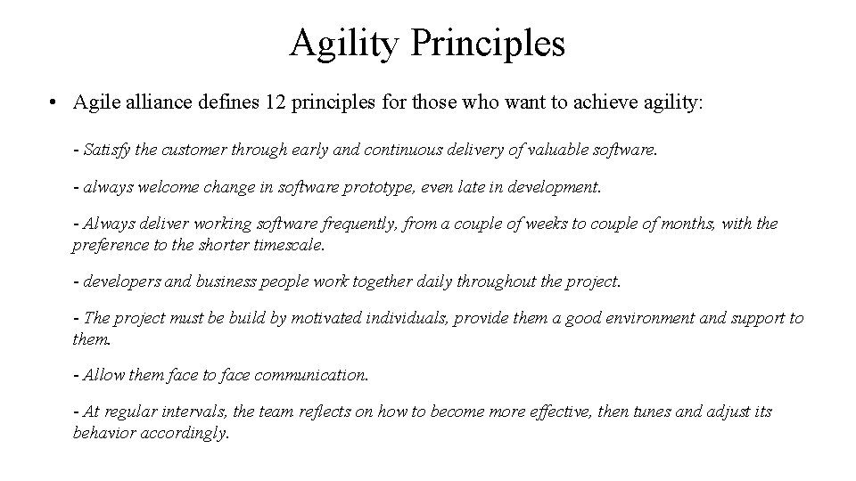 Agility Principles • Agile alliance defines 12 principles for those who want to achieve