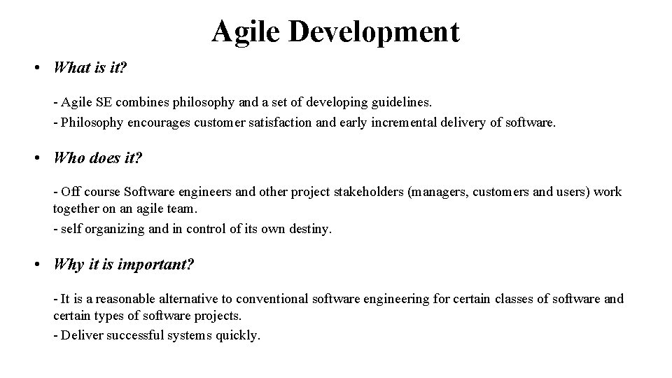 Agile Development • What is it? - Agile SE combines philosophy and a set