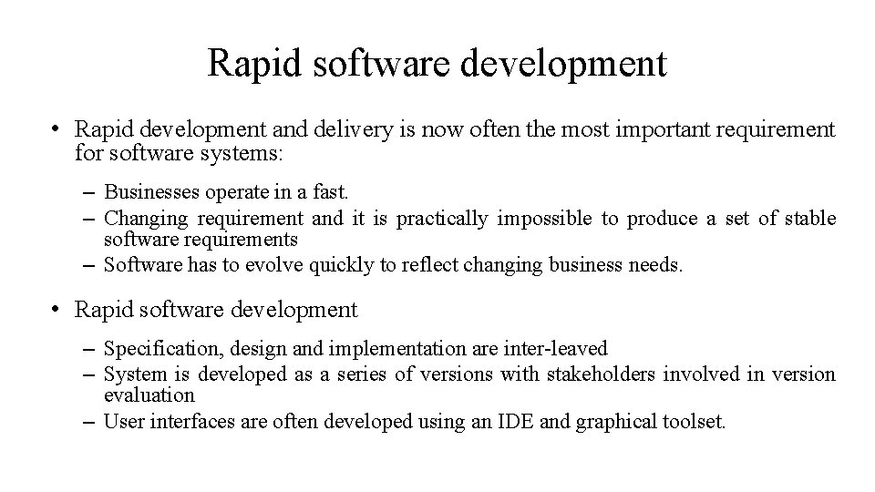 Rapid software development • Rapid development and delivery is now often the most important