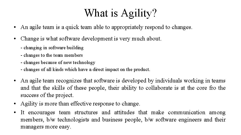 What is Agility? • An agile team is a quick team able to appropriately