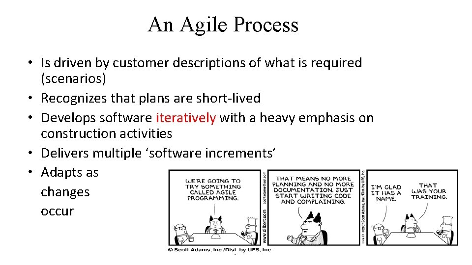 An Agile Process • Is driven by customer descriptions of what is required (scenarios)