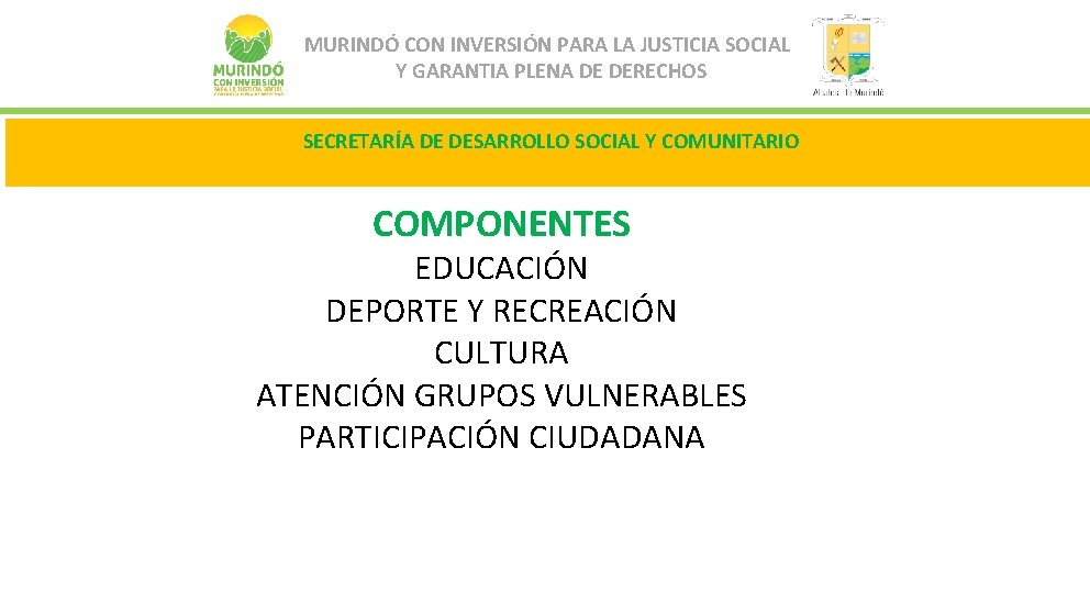 MURINDÓ CON INVERSIÓN PARA LA JUSTICIA SOCIAL Y GARANTIA PLENA DE DERECHOS SECRETARÍA DE