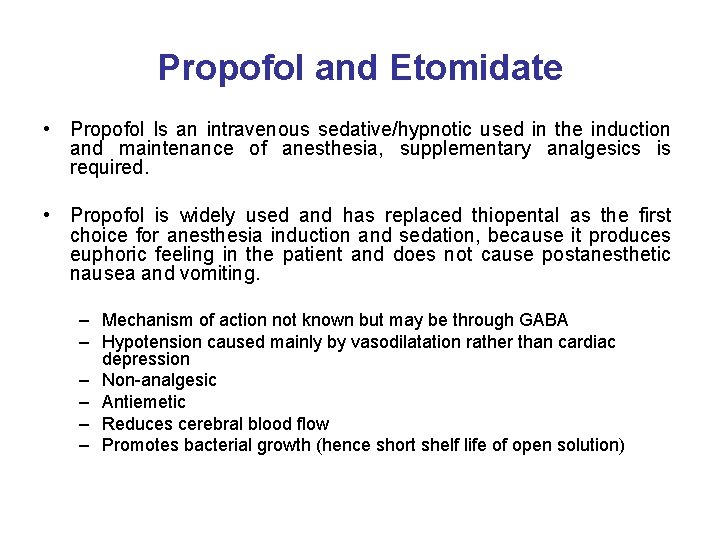 Propofol and Etomidate • Propofol Is an intravenous sedative/hypnotic used in the induction and