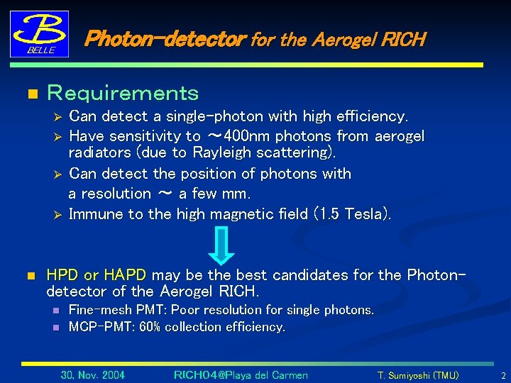 Photon-detector for the Aerogel RICH n Ｒｅｑｕｉｒｅｍｅｎｔｓ Ø Ø n Can detect a single-photon