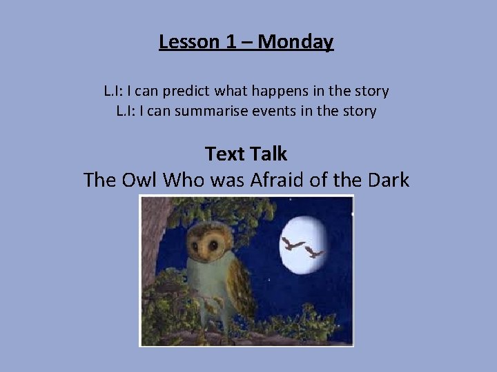 Lesson 1 – Monday L. I: I can predict what happens in the story