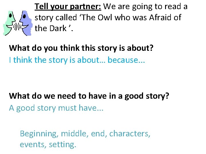 Tell your partner: We are going to read a story called ‘The Owl who