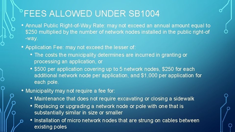 FEES ALLOWED UNDER SB 1004 • Annual Public Right-of-Way Rate: may not exceed an