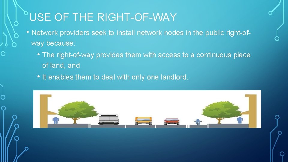 USE OF THE RIGHT-OF-WAY • Network providers seek to install network nodes in the USE OF THE RIGHT-OF-WAY • Network providers seek to install network nodes in the