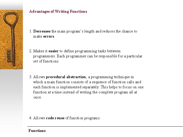 Advantages of Writing Functions 1. Decreases the main program’s length and reduces the chance