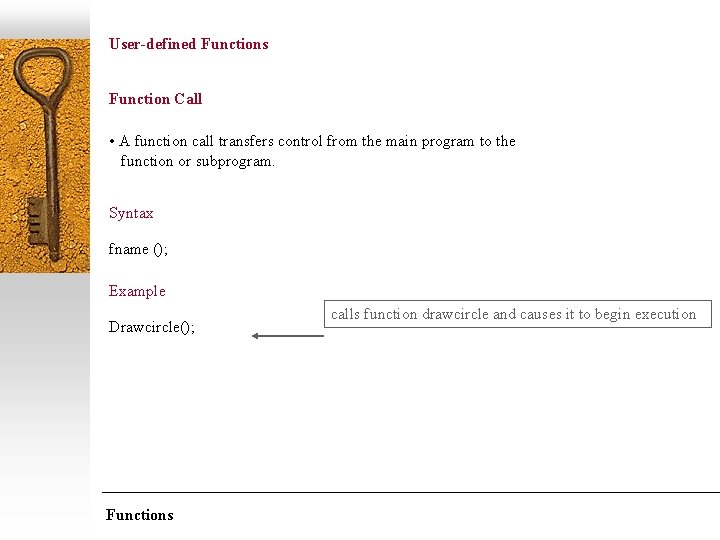 User-defined Functions Function Call • A function call transfers control from the main program