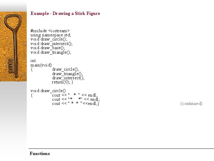 Example - Drawing a Stick Figure /* draws a stick figure */ #include <iostream>