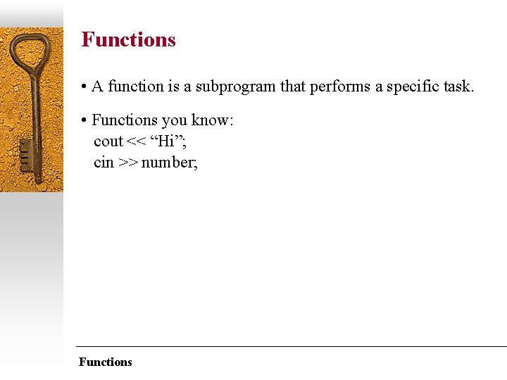 Functions • A function is a subprogram that performs a specific task. • Functions