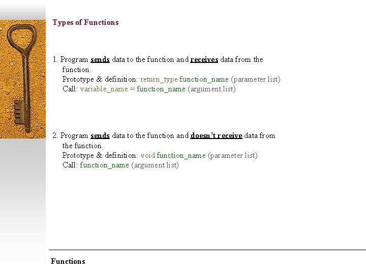 Types of Functions 1. Program sends data to the function and receives data from