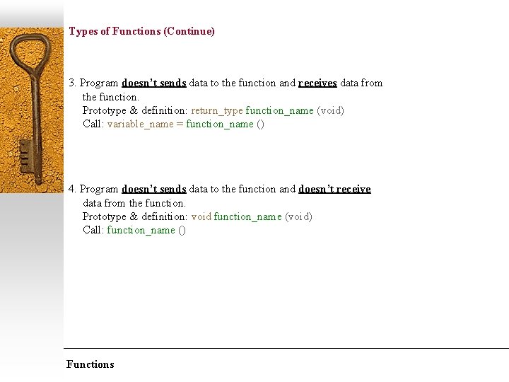 Types of Functions (Continue) 3. Program doesn’t sends data to the function and receives