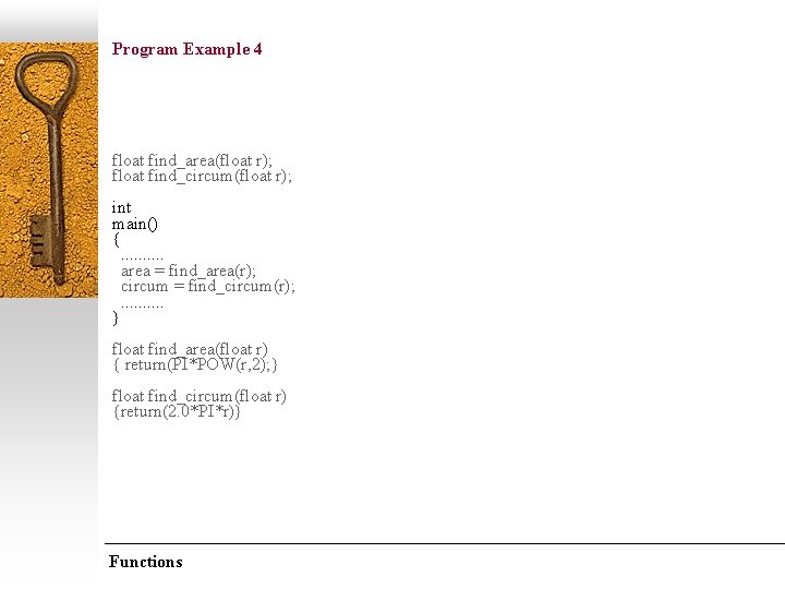 Program Example 4 /* calculates the area and circumferencce of a circle */. .