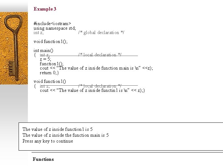 Example 3 #include<iostram> using namespace std; int z; /* global declaration */ void function