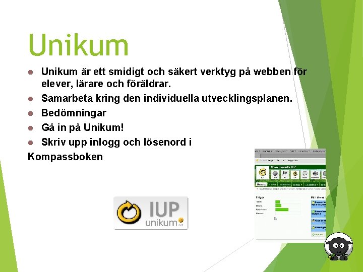UNIKUM Unikum är ett smidigt och säkert verktyg på webben för elever, lärare och