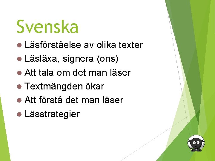 Svenska Läsförståelse av olika texter Läsläxa, signera (ons) Att tala om det man läser