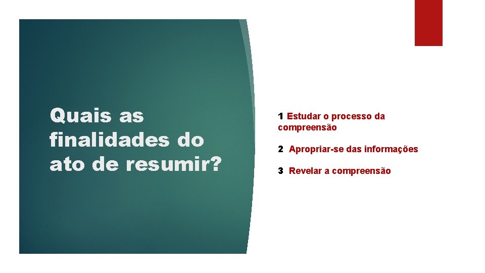Quais as finalidades do ato de resumir? 1 Estudar o processo da compreensão 2
